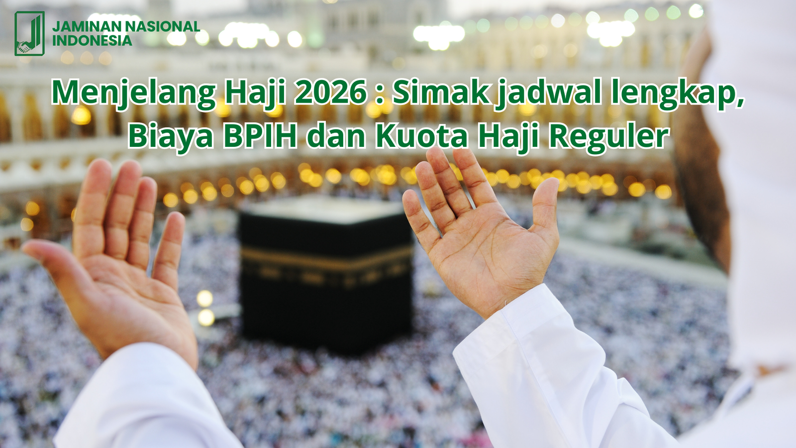 Menjelang Haji 2026 : Simak jadwal lengkap, Biaya BPIH, dan Kuota Haji Reguler